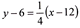 equation y minus 6 equals 1 over four parenthesis x minus 12 parenthesis